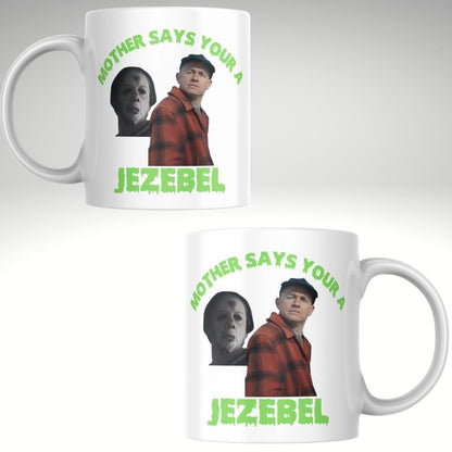 Mother says your a jezebel Mug