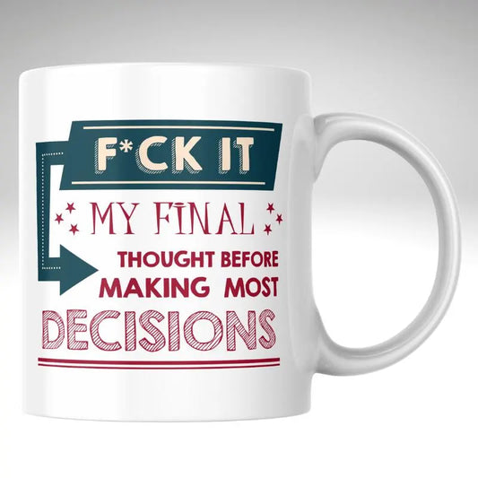 Funny “F*ck It” Mug – Hilarious Decision-Making Coffee Cup | Sarcastic Humor Mug