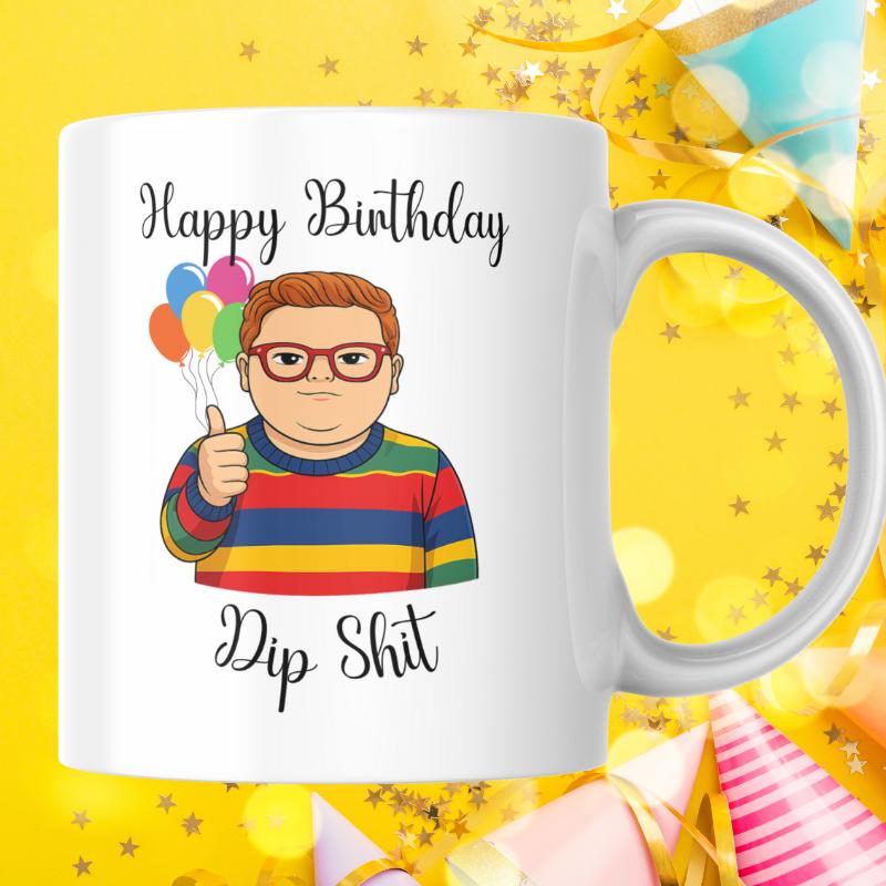 Happy birthday dip shit funny mug White mug with cartoon character 