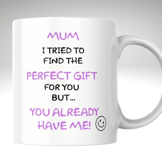 Funny Mother’s Day Mug – “I Tried to Find the Perfect Gift…”