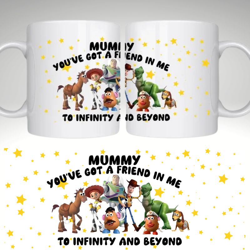 Mother’s Day Mug – “You’ve Got a Friend in Me – To Infinity and Beyond”