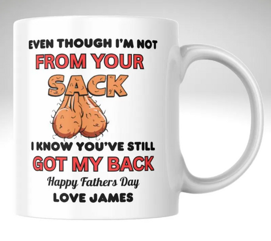 Funny Step Dad Father's Day Mug - Not From Your Sack But Got My Back - Bonus Dad Gift - Rude Father’s Day Coffee Cup